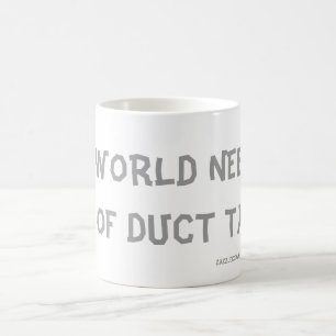 CANECA DE CAFÉ ESTE MUNDO PRECISA MUITA FITA ADESIVA!