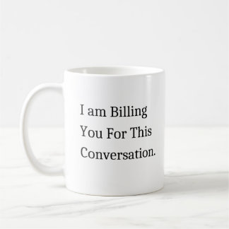 Caneca De Café Estou A Cobrar-Te Por Esta Conversa