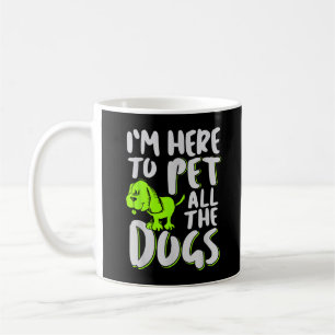 Caneca De Café Estou Aqui Para Fazer Carinho Em Todos Os Cães Ama