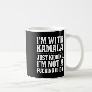 Caneca De Café Estou com Kamala só brincando, não sou Ing Idiot