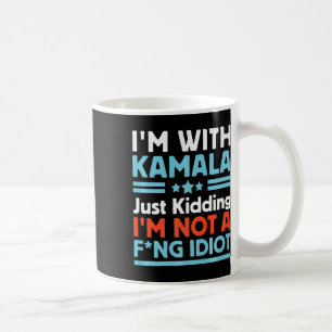 Caneca De Café Estou com Kamala só brincando. Não sou um Idio For