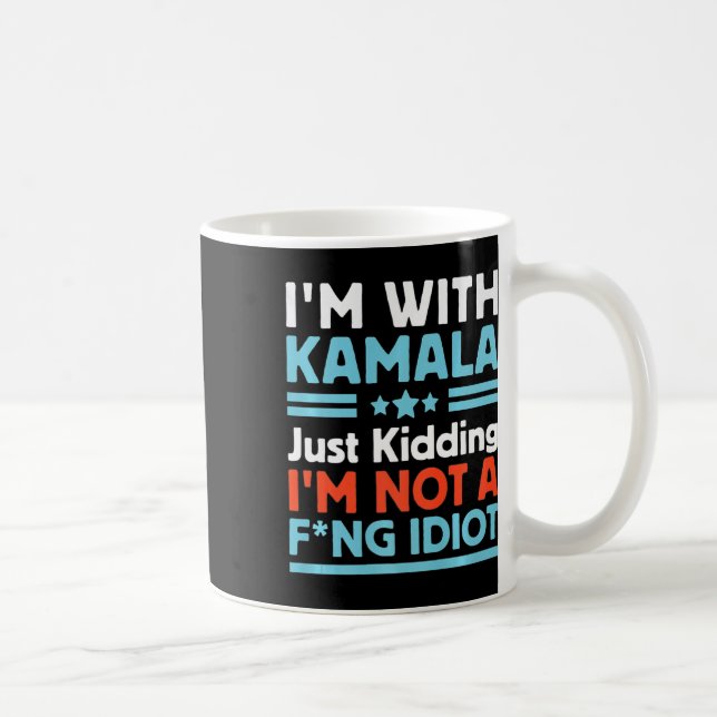 Caneca De Café Estou com Kamala só brincando. Não sou um Idio For (Direita)