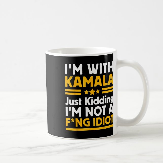 Caneca De Café Estou com Kamala só brincando Não sou um Idiota In (Direita)