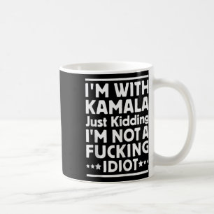 Caneca De Café Estou com Kamala só brincando Não sou um Idiota In