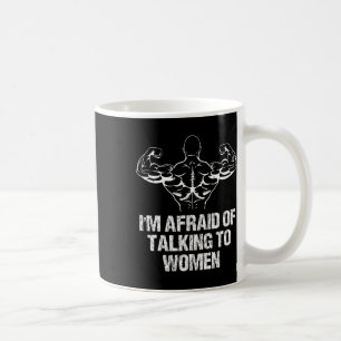 Caneca De Café Estou com medo de falar com mulheres fisiculturism