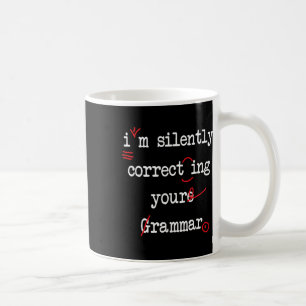 Caneca De Café Estou Corrigindo Silenciosamente a Sua Gramática n