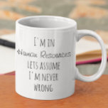Caneca De Café Estou em Recursos Humanos Suponha Nunca Errado Eng<br><div class="desc">Este design foi criado através de arte digital. Ele pode ser personalizado na área fornecida ou personalizado escolhendo a opção "clique para personalizar ainda mais" e alterando o nome, iniciais ou palavras. Você também pode alterar a cor e o estilo do texto ou excluir o texto para um design apenas...</div>