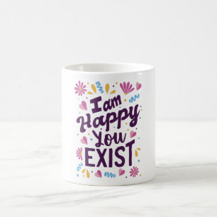 Caneca De Café Estou feliz que você exista