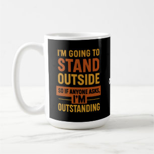 Caneca De Café Estou indo lá fora, então se alguém me perguntar