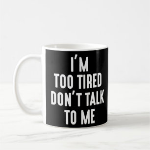 Caneca De Café Estou Muito Cansado Não Fale Comigo 1