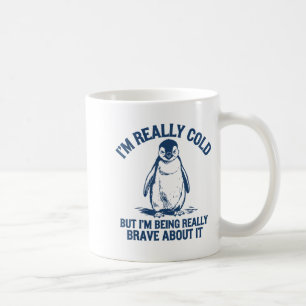 Caneca De Café Estou Muito Frio Mas Estou Sendo Muito Corajoso De