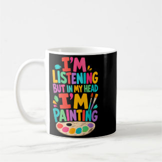 Caneca De Café Estou Ouvindo Mas Cabeça Estou Pintando Pintor