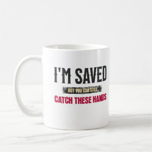Caneca De Café Estou salvo, mas ainda pode pegar essas mãos Legal