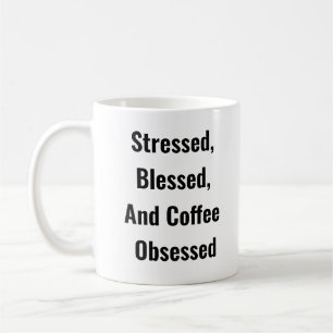 Caneca De Café Estressado, Abençoado E Café Obcecado