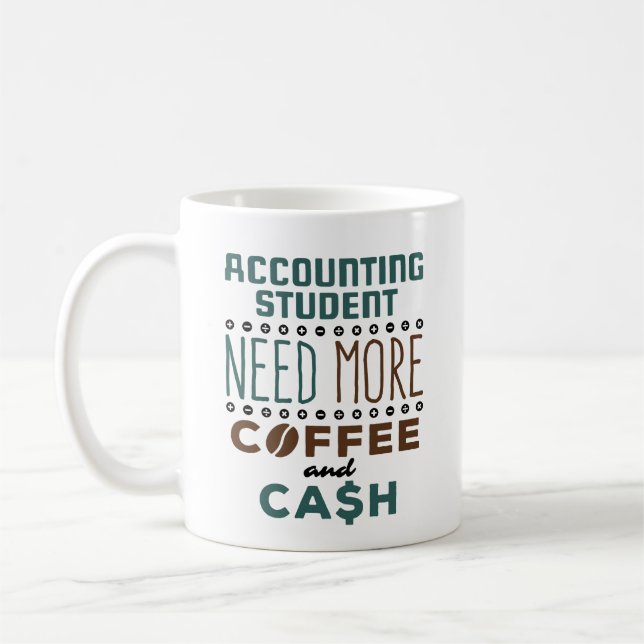 Caneca De Café Estudante de Contabilidade Precisa Mais Café e Din (Esquerda)