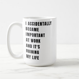 Caneca De Café Eu Acidentalmente Me Tornei Importante no Trabalho