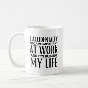 Caneca De Café Eu Acidentalmente Me Tornei Importante No Trabalho