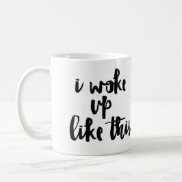 Caneca De Café 'Eu acordei como este