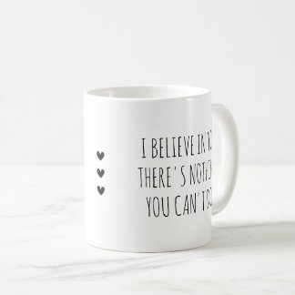 Caneca De Café Eu Acredito em Você - Encorajamento ao Autocuidado