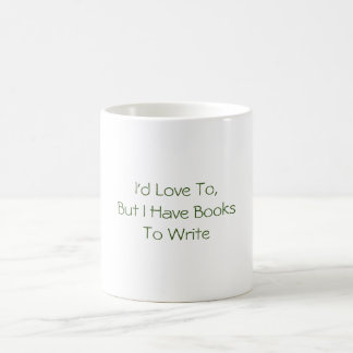 Caneca De Café Eu adoraria, mas tenho livros para escrever Mug