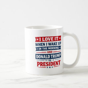 Caneca De Café Eu Adoro Quando Eu Acordo E Donald Trump É Meu Pr