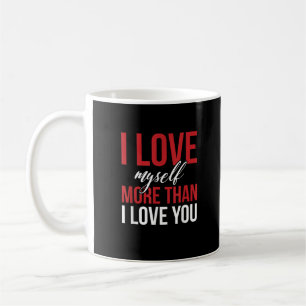 Caneca De Café Eu Amo a Mim Mesmo Mais Do Que Você Estilo de Amor