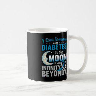 Caneca De Café Eu Amo Alguém Com Diabetes À Lua E De Volta