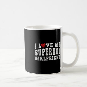 Caneca De Café Eu Amo O Meu Super Namorada Quente Eu Corto O Meu 