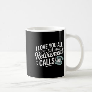 Caneca De Café Eu Amo Todos Vocês Mas Aposentadoria Chama Piada D