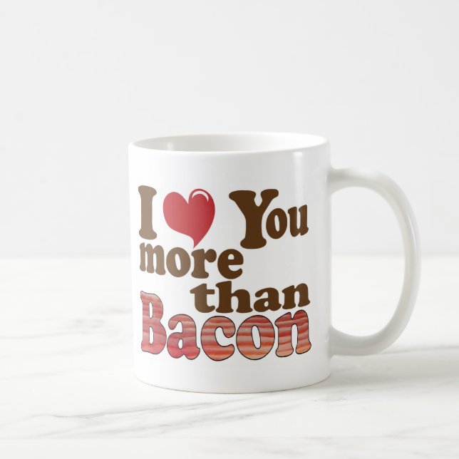 Caneca De Café Eu Amo Você Mais Que Bacon (Direita)