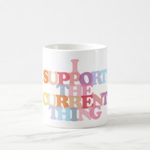 Caneca de Café Eu Apoio a Coisa Atual