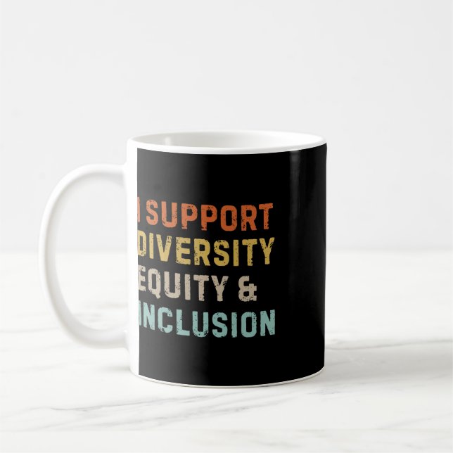 Caneca De Café Eu Apoio a Diversidade Equidade e Inclusão Anti-Ra (Esquerda)