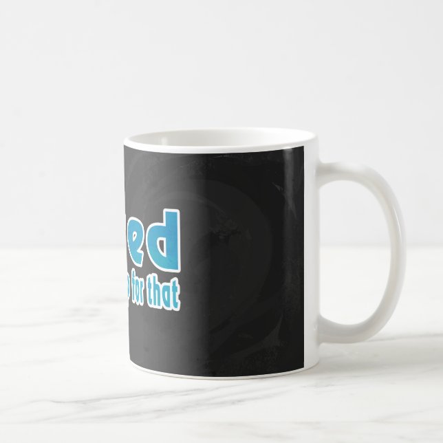 Caneca De Café Eu cansado lá sou uma sesta para aquele (Direita)