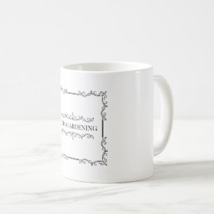 Caneca De Café Eu cavo jardinagem