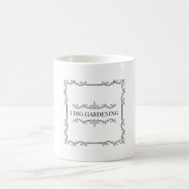 Caneca De Café Eu cavo jardinagem