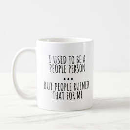 CANECA DE CAFÉ EU COSTUMAVA SER UMA PESSOA QUE GOSTAVA DE GENTE