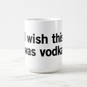 Caneca De Café Eu desejo que esta era vodca