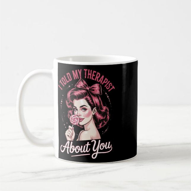 Caneca De Café Eu Disse ao Meu Terapeuta Sobre Você _2  (Esquerda)