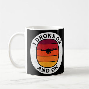 Caneca De Café Eu Drone On And On - Drone Pilot