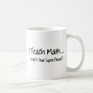 Caneca De Café Eu ensino a matemática o que é seu poder super