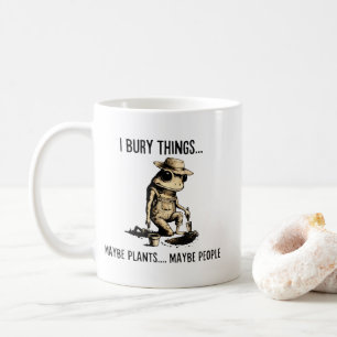 Caneca De Café Eu Enterro Coisas Talvez Plantas Talvez Pessoas Sa