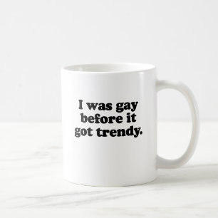 Caneca De Café Eu era gay antes de ficar na moda