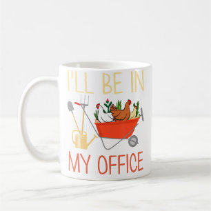 Caneca De Café Eu Estarei No Meu Escritório Fazendo Jardinagem E