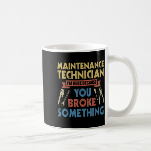 Caneca De Café Eu Estou Aqui Porque Você Quebrou A Manutenção Eng