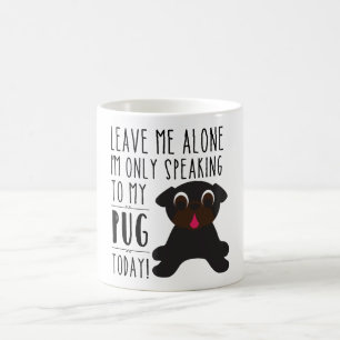 Caneca De Café Eu estou falando somente a meu Pug agrido hoje