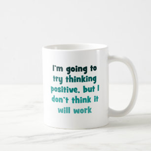 Caneca De Café Eu estou indo tentar pensar o positivo,