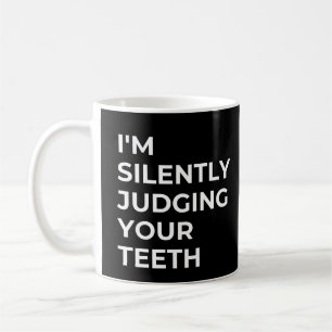 Caneca De Café Eu estou silenciosamente julgando seus dentes, den