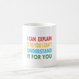 Caneca De Café Eu explico a você, mas não consigo entendê-lo para