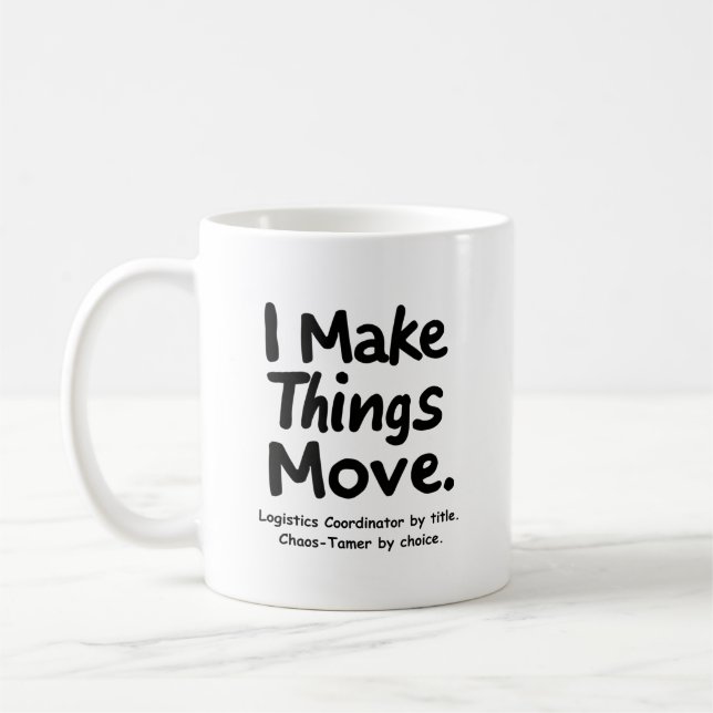 Caneca De Café Eu Faço as Coisas Moverem – Coordenador de Logísti (Esquerda)