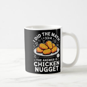 Caneca De Café Eu Fiz A Matemática A Resposta É Nugget De Frango
